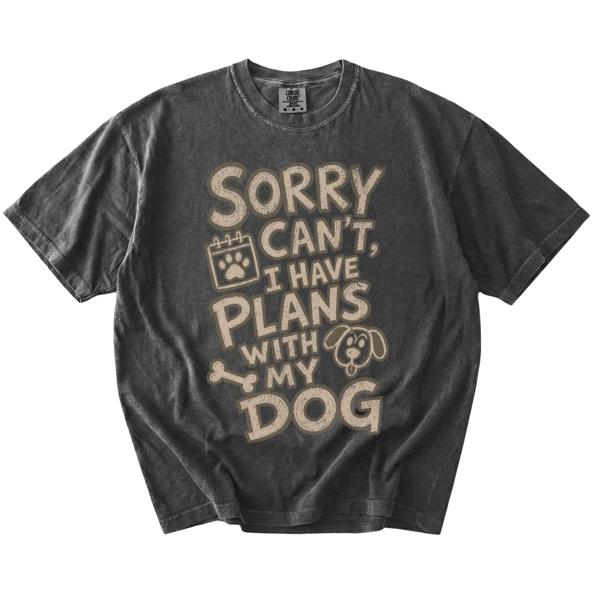 Sorry Can't I have Plans With my Dog lettering on a Pepper Comfort Colors® T-shirt