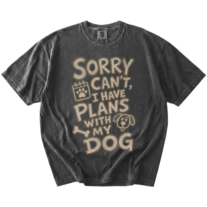 Sorry Can't I have Plans With my Dog lettering on a Pepper Comfort Colors® T-shirt