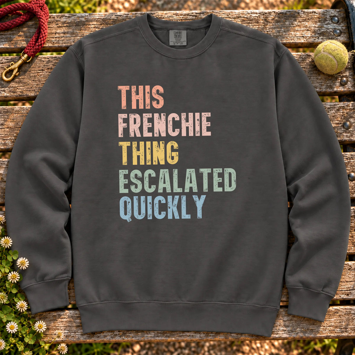“This French Bulldog thing escalated quickly” text on a Pepper sweatshirt