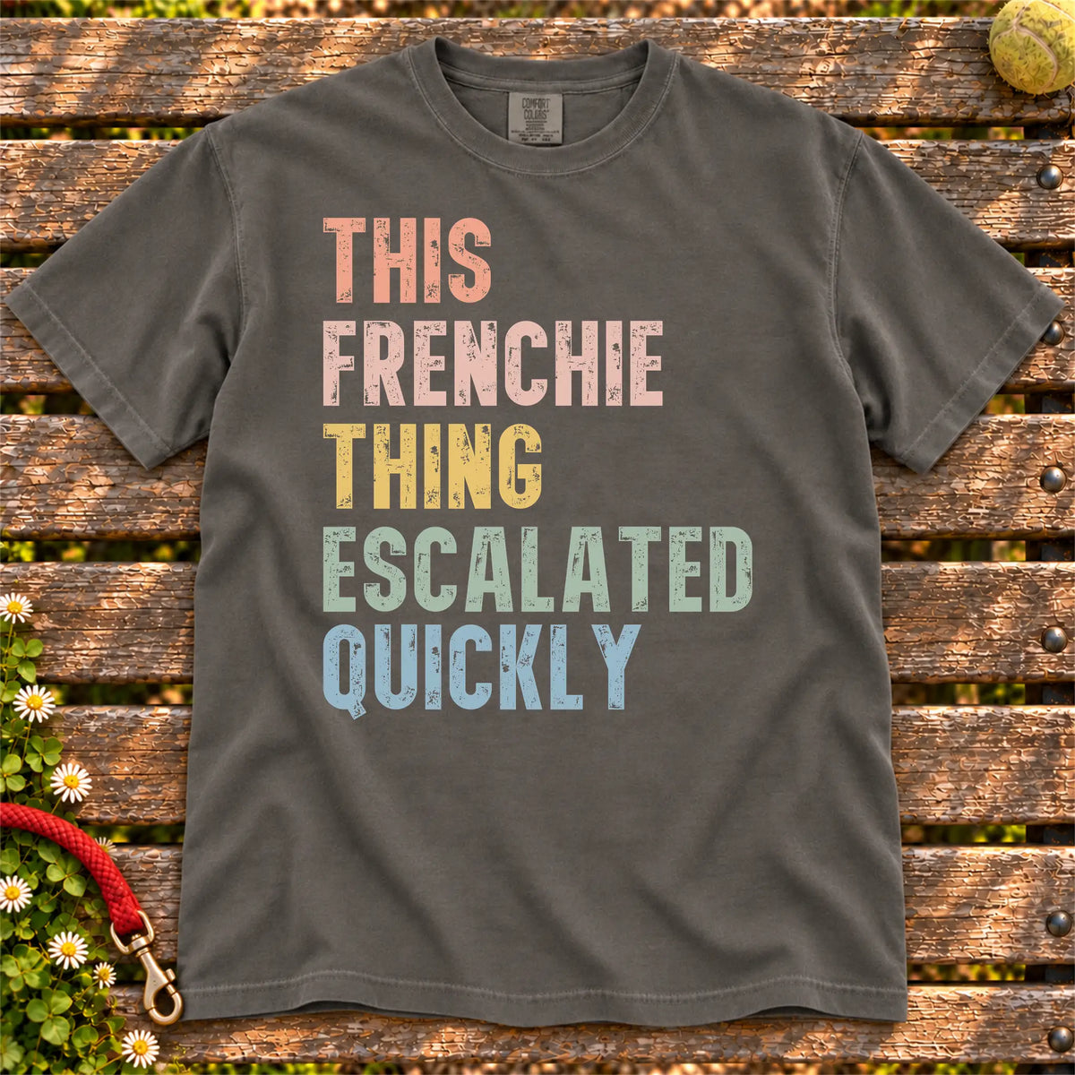 retro “This French Bulldog Thing Escalated Quickly” lettering on a Pepper Comfort Colors® T-shirt