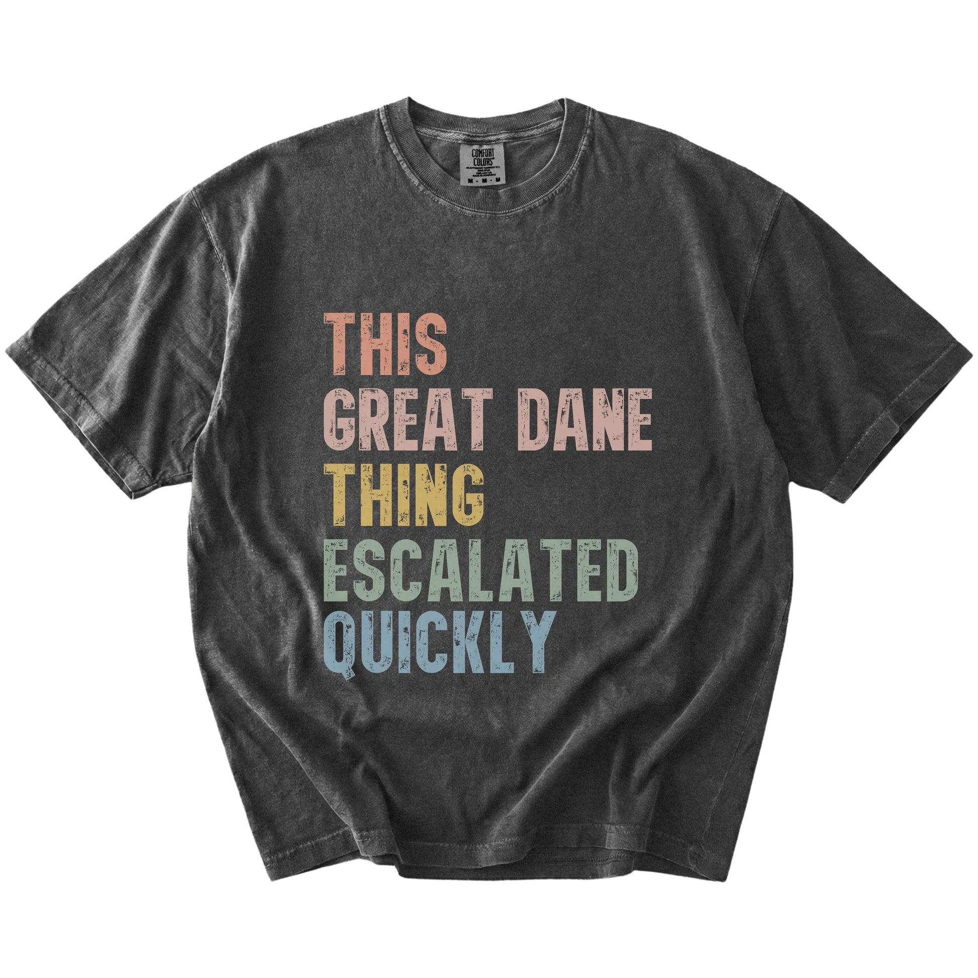 retro “This Great Dane Thing Escalated Quickly” lettering on a Pepper Comfort Colors® T-shirt