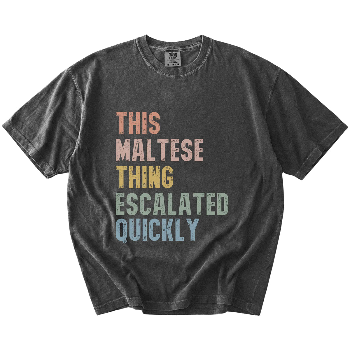 retro “This Maltese Thing Escalated Quickly” lettering on a Pepper Comfort Colors® T-shirt