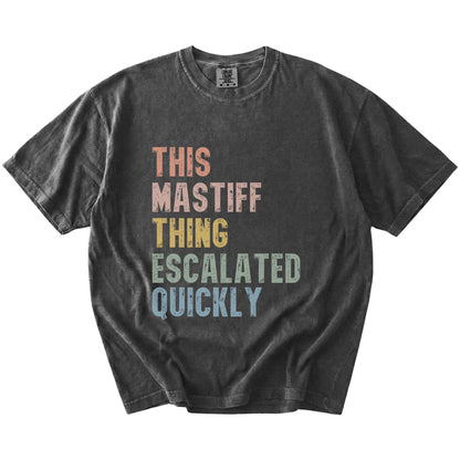 retro “This Mastiff Thing Escalated Quickly” lettering on a Pepper Comfort Colors® T-shirt