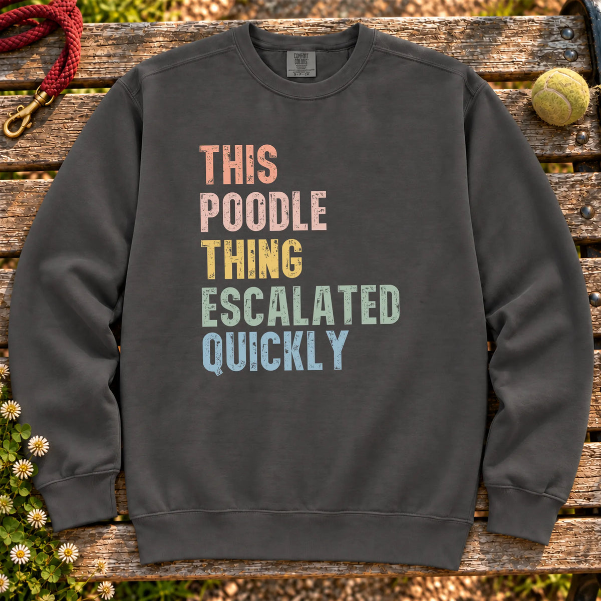 “This Poodle thing escalated quickly” text on a Pepper sweatshirt
