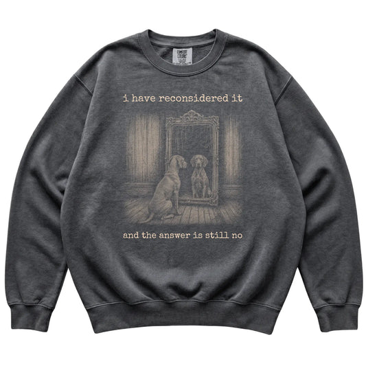 Pepper Vizsla The Answer Is Still No Comfort Colors sweatshirt, flat view
