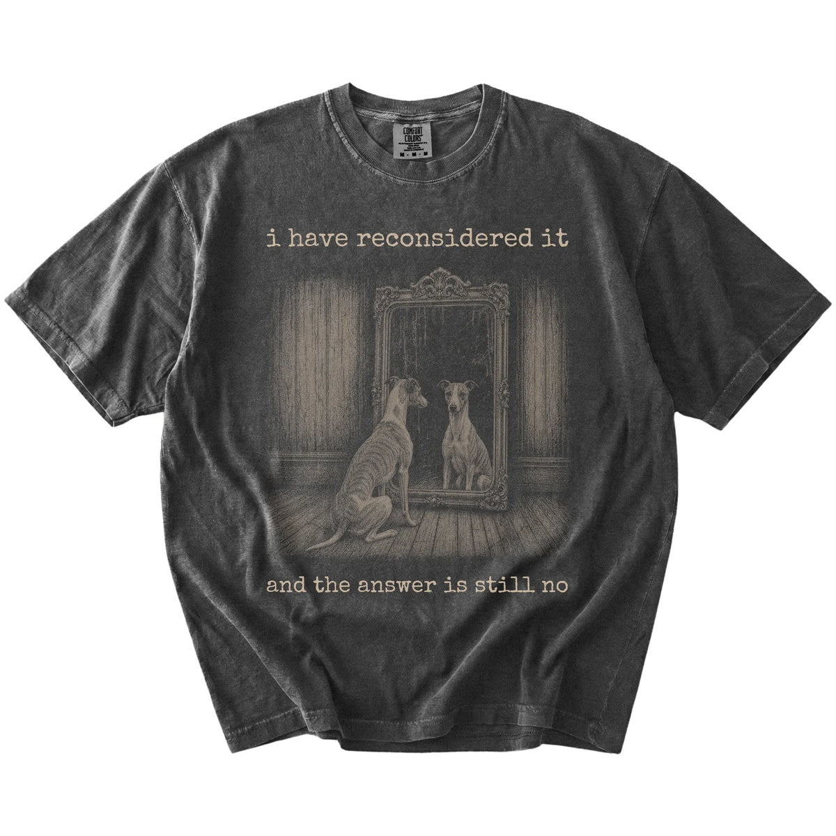 “The Answer Is Still No” Whippet design on a Pepper Comfort Colors® T-shirt