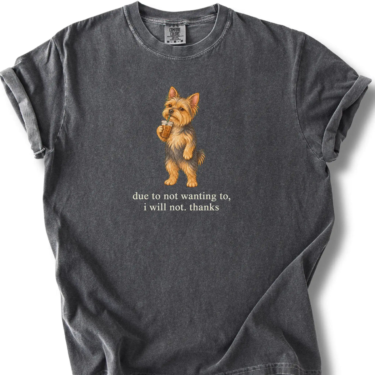 Yorkie I Will Not design with iced coffee on a pepper T-shirt