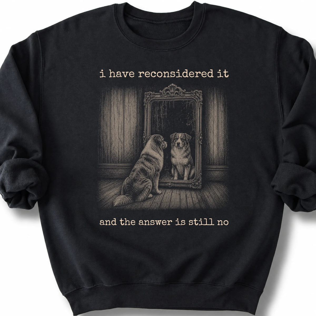 Australian Shepherd The Answer Is Still No on a Black crewneck sweatshirt, shown flat