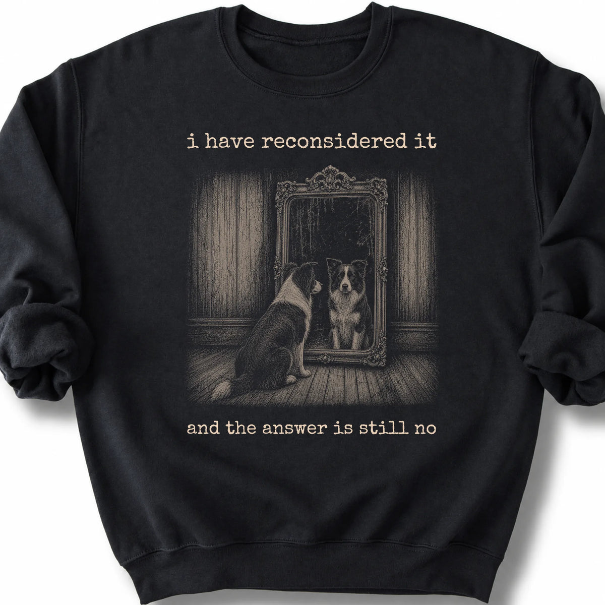 Border Collie The Answer Is Still No on a Black crewneck sweatshirt, shown flat