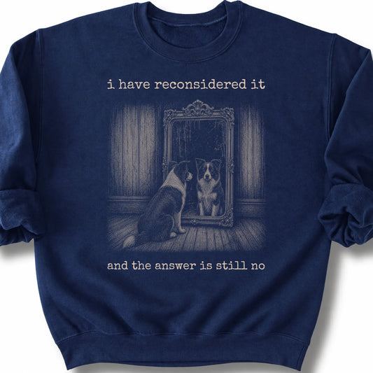Border Collie The Answer Is Still No on a Navy crewneck sweatshirt, shown flat