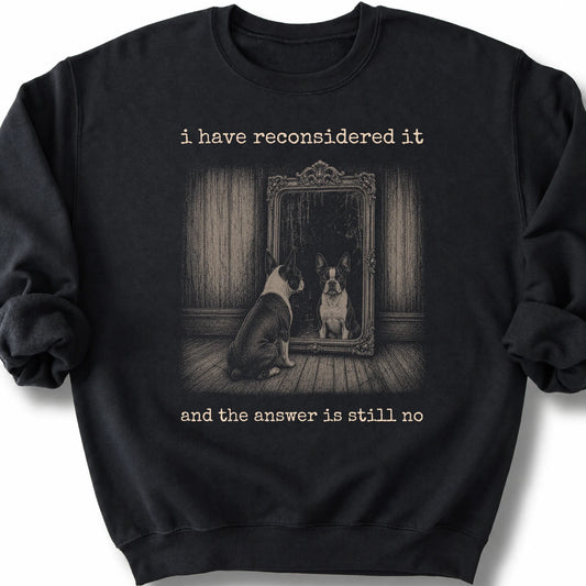 Boston Terrier The Answer Is Still No on a Black crewneck sweatshirt, shown flat