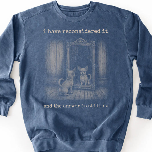 Chihuahua The Answer Is Still No on a Denim crewneck sweatshirt, shown flat