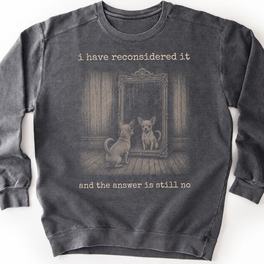 Chihuahua The Answer Is Still No on a Pepper crewneck sweatshirt, shown flat