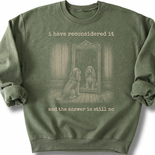 Cocker Spaniel The Answer Is Still No on a Military Green crewneck sweatshirt, shown flat