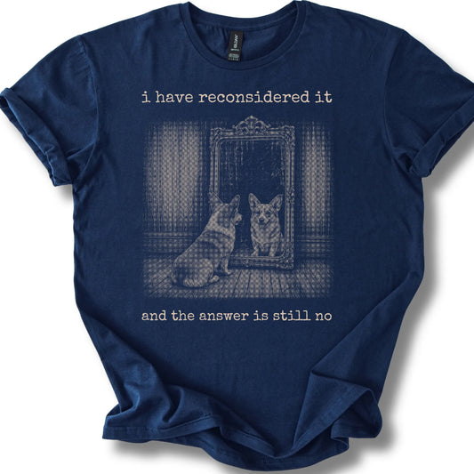 Corgi The Answer Is Still No on a Navy T-shirt, shown flat