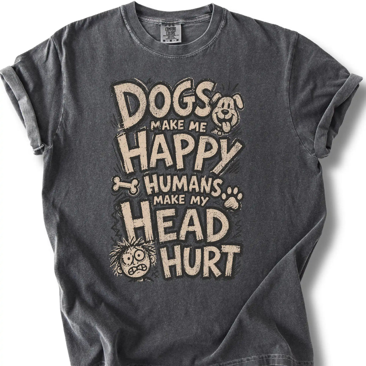 Dogs Make Me Happy Humans Make My Head Hurt design on a Pepper Comfort Colors T-shirt, shown flat