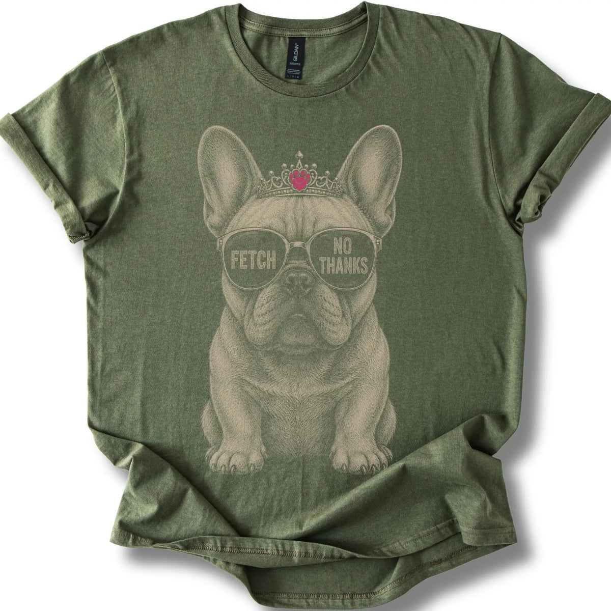 French Bulldog Fetch No Thanks on a Military Green T-shirt, shown flat