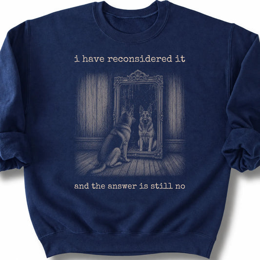 German Shepherd The Answer Is Still No on a Navy crewneck sweatshirt, shown flat