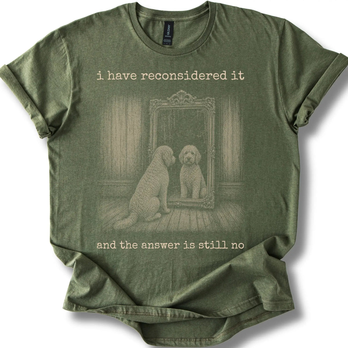 Goldendoodle The Answer Is Still No on a Military Green T-shirt, shown flat