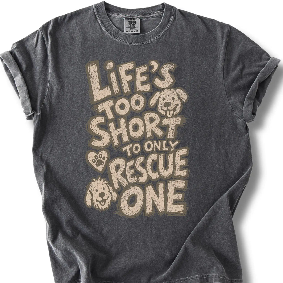 Life’s Too Short to Only Rescue One design on a Pepper Comfort Colors T-shirt, shown flat