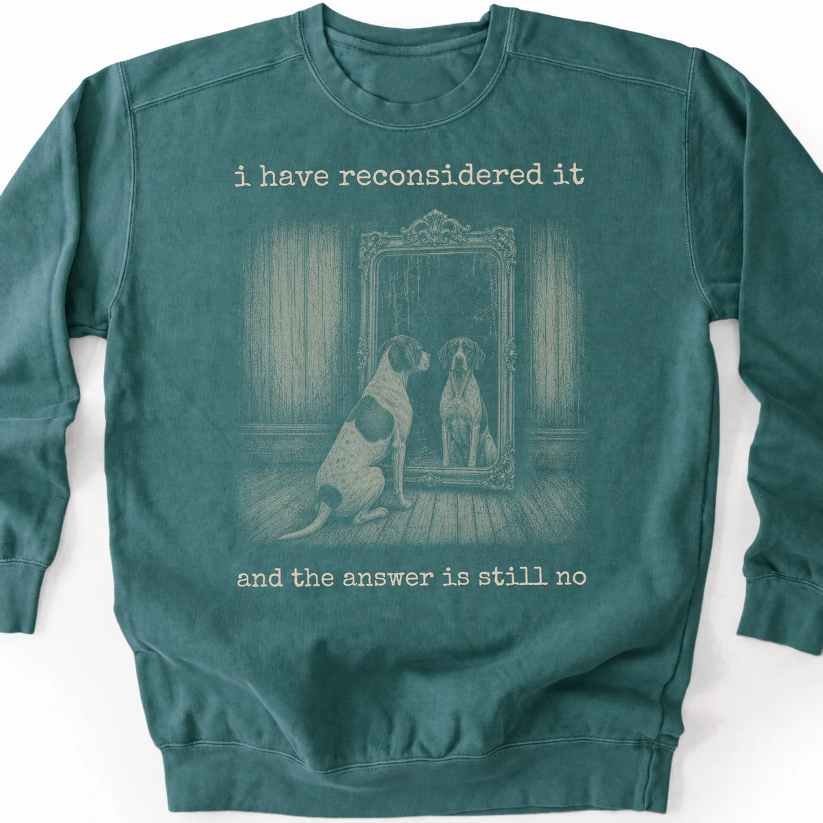 Pointer The Answer Is Still No on a Blue Spruce crewneck sweatshirt, shown flat
