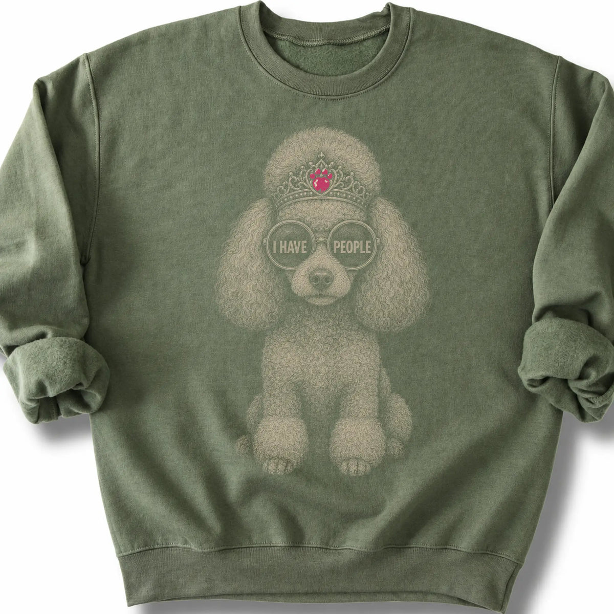 Poodle I Have People on a Military Green crewneck sweatshirt, shown flat