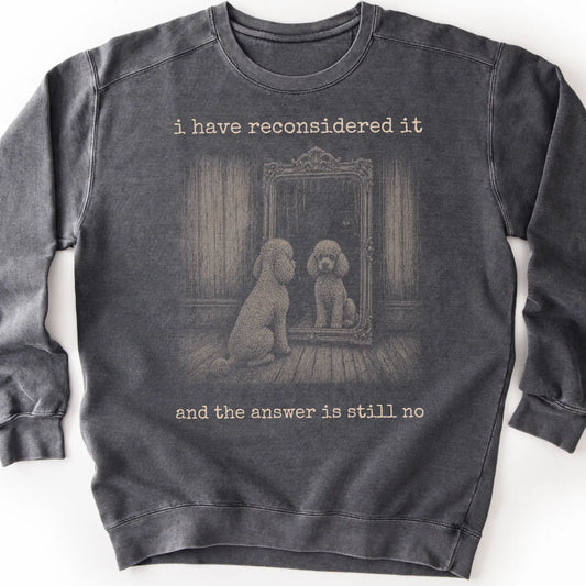 Poodle The Answer Is Still No on a Pepper crewneck sweatshirt, shown flat