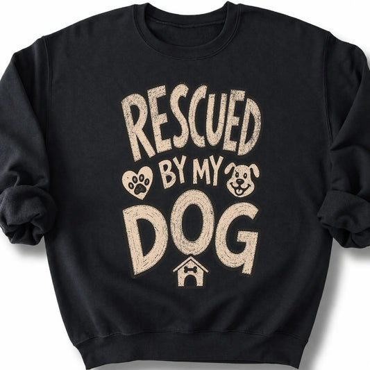 Rescued by my dog on a Black crewneck sweatshirt, shown flat