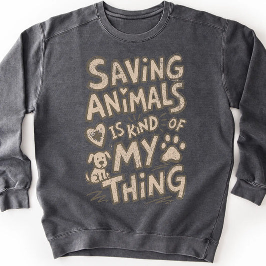 Saving Animals is kind of my thing on a Pepper crewneck sweatshirt, shown flat