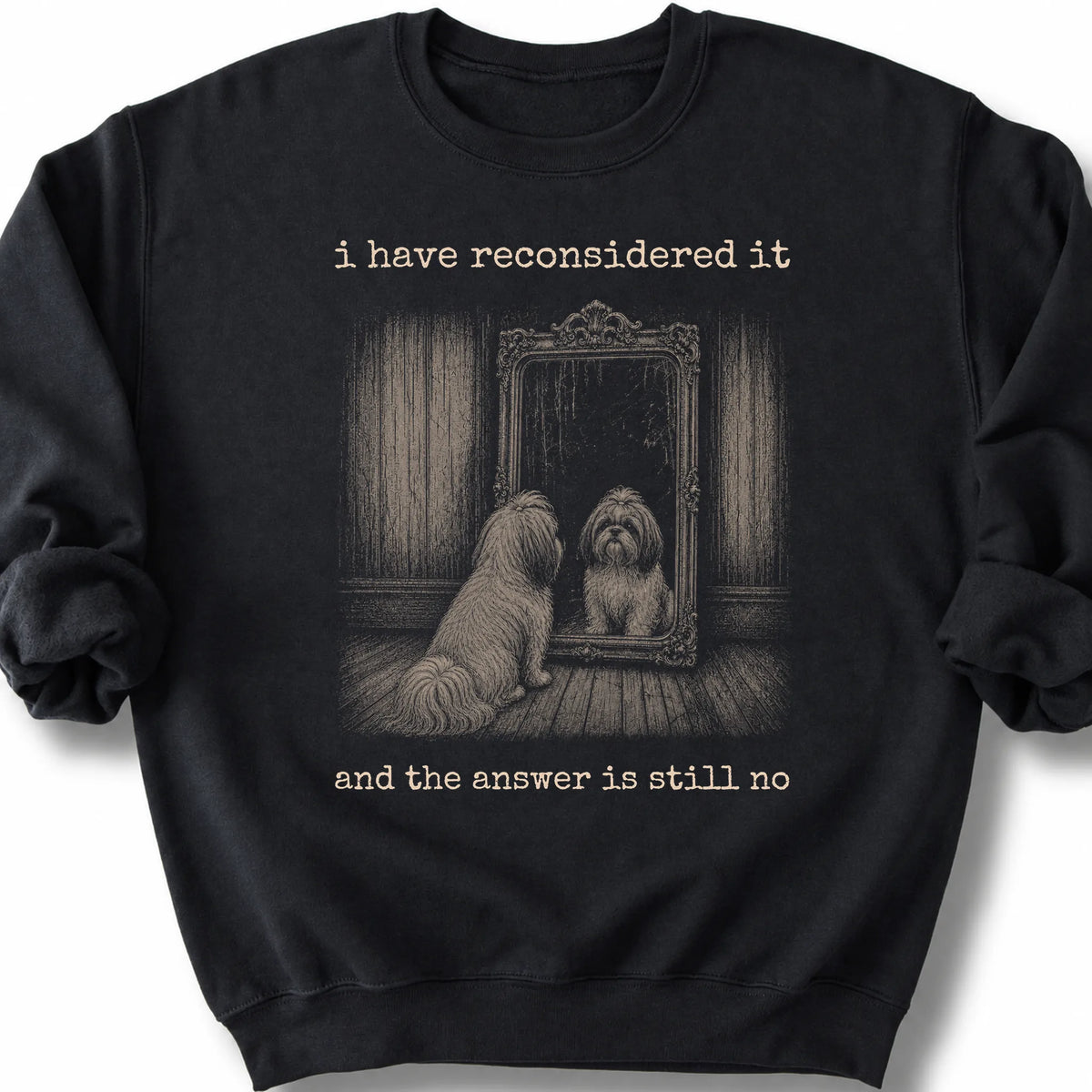 Shih Tzu The Answer Is Still No on a Black crewneck sweatshirt, shown flat