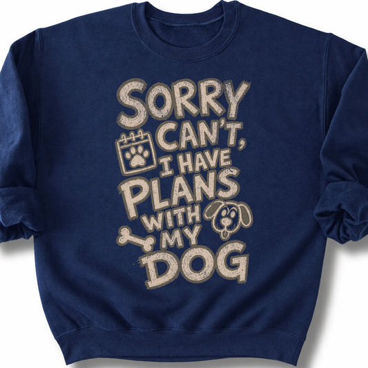 Sorry Can't, I have Plans With My Dog on a Navy crewneck sweatshirt, shown flat