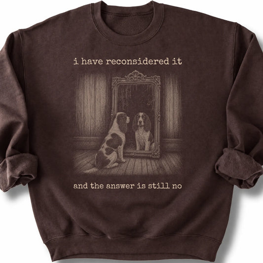 Springer Spaniel The Answer Is Still No on a Dark Chocolate crewneck sweatshirt, shown flat