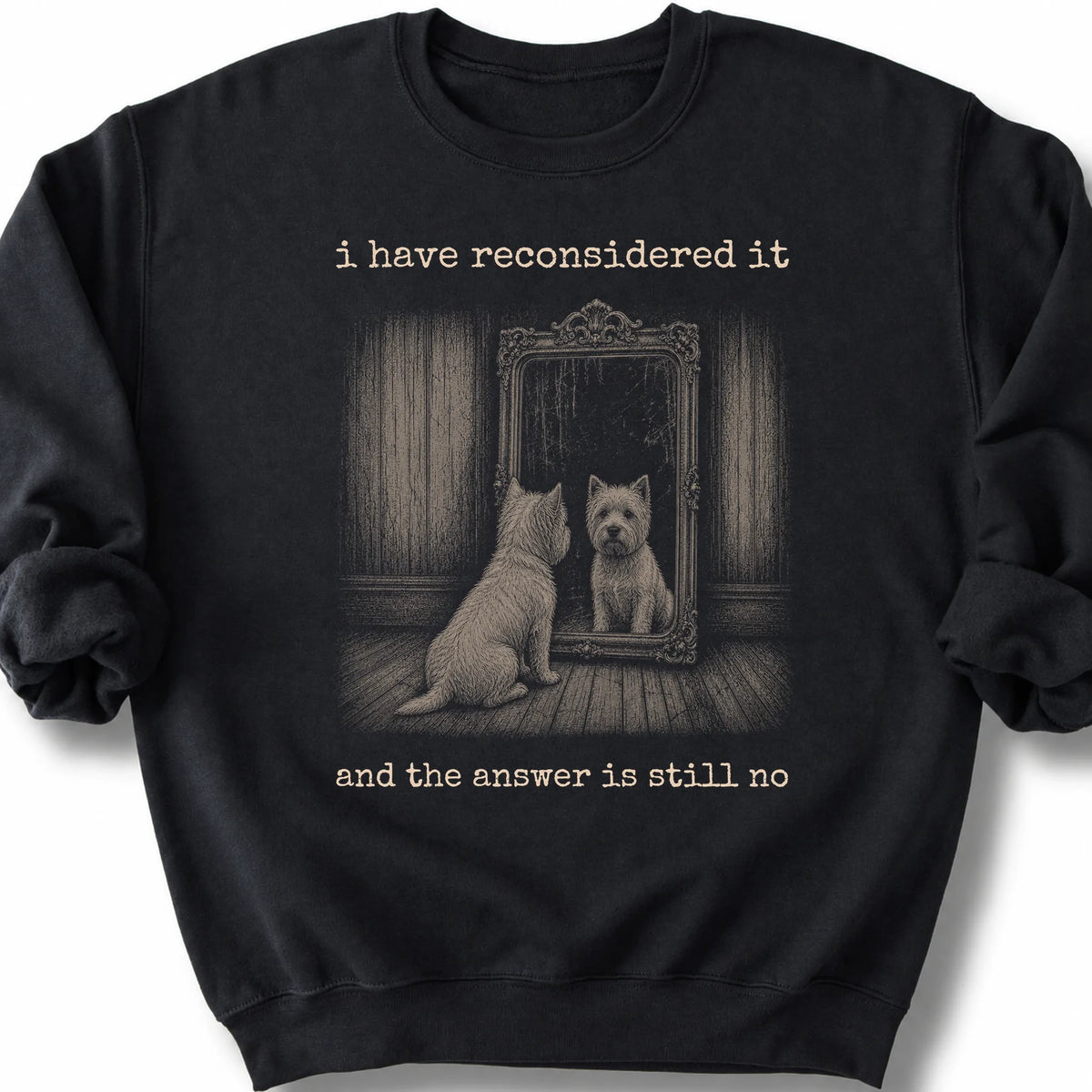 Westie The Answer Is Still No on a Black crewneck sweatshirt, shown flat