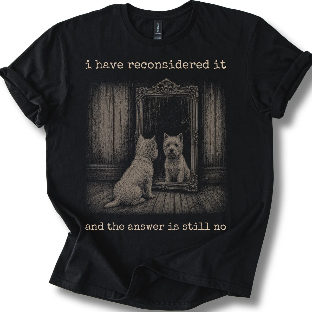 Westie The Answer Is Still No on a Black T-shirt, shown flat