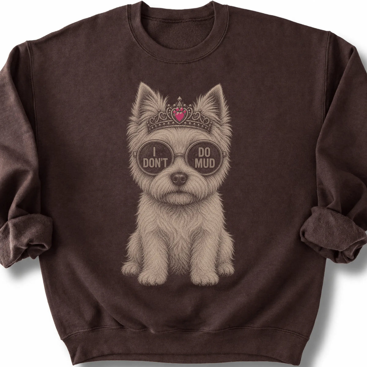 Westie I Don't Do Mud on a Dark Chocolate crewneck sweatshirt, shown flat