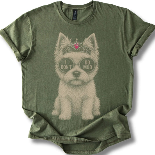 Westie I Don't Do Mud on a Military Green T-shirt, shown flat