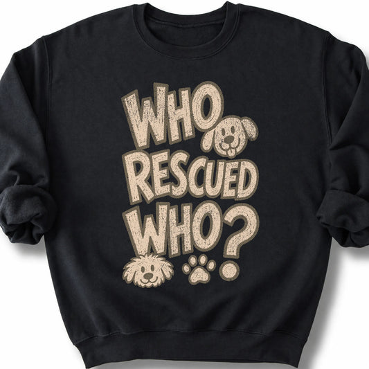 Who Rescued Who on a Black crewneck sweatshirt, shown flat